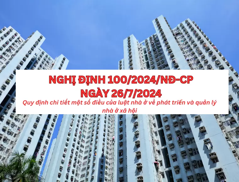 Nghị Định 100/2024/NĐ-CP Quy Định Chi Tiết Một Số Điều Của Luật Nhà Ở Về Phát Triển Và Quản Lý Nhà Ở Xã Hội