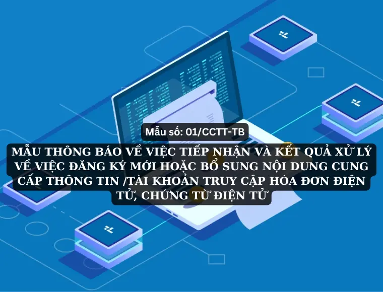 Mẫu Số 01/CCTT-TB: Thông Báo Về Việc Tiếp Nhận Và Kết Quả Xử Lý Về Việc Đăng Ký Mới Hoặc Bổ Sung Nội Dung Cung Cấp Thông Tin /Tài Khoản Truy Cập Hóa Đơn Điện Tử, Chứng Từ Điện Tử