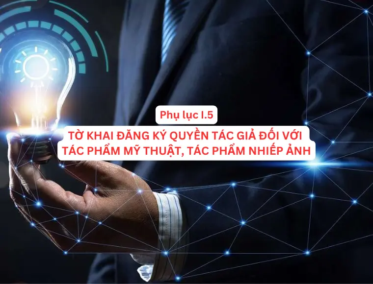 Phụ Lục I.5 Tờ Khai Đăng Ký Quyền Tác Giả Đối Với Tác Phẩm Mỹ Thuật, Tác Phẩm Nhiếp Ảnh