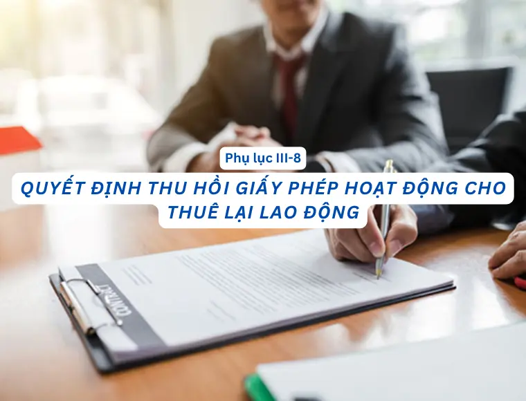 Phụ Lục III.8 Quyết Định Thu Hồi Giấy Phép Hoạt Động Cho Thuê Lại Lao Động