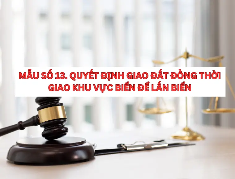 Mẫu Số 13. Quyết Định Giao Đất Đồng Thời Giao Khu Vực Biển Để Lấn Biển
