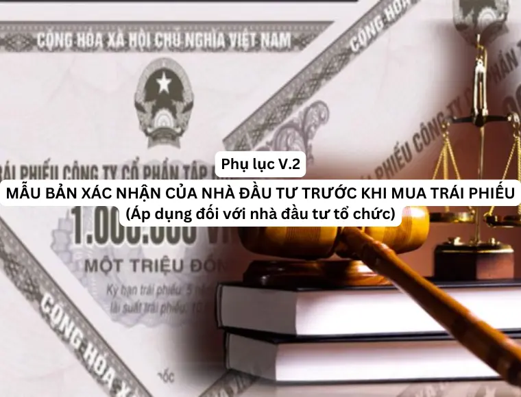 Phụ Lục V.2 Mẫu Bản Xác Nhận Của Nhà Đầu Tư Trước Khi Mua Trái Phiếu (Áp Dụng Đối Với Nhà Đầu Tư Tổ Chức)