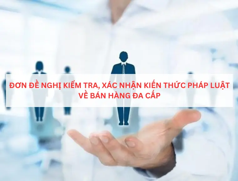 Đơn đề nghị kiểm tra, xác nhận kiến thức pháp luật về bán hàng đa cấp