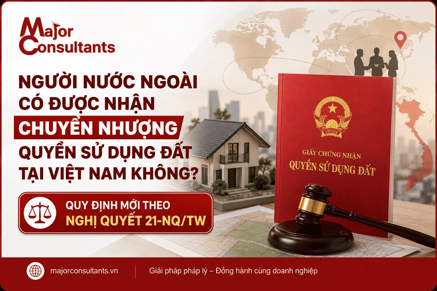 NGƯỜI NƯỚC NGOÀI CÓ ĐƯỢC NHẬN CHUYỂN NHƯỢNG QUYỀN SỬ DỤNG ĐẤT TẠI VIỆT NAM KHÔNG? QUY ĐỊNH MỚI THEO NGHỊ QUYẾT 21-NQ/TW