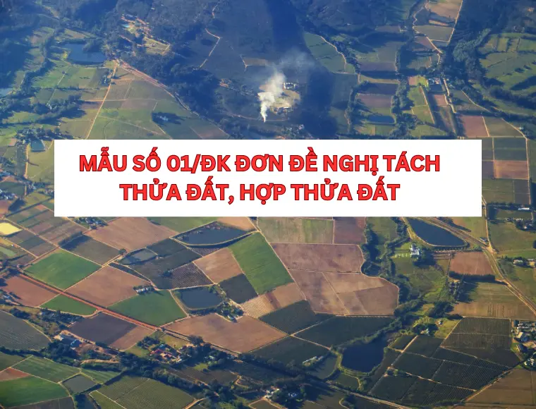 Mẫu Số 01/ĐK Đơn Đề Nghị Tách Thửa Đất, Hợp Thửa Đất