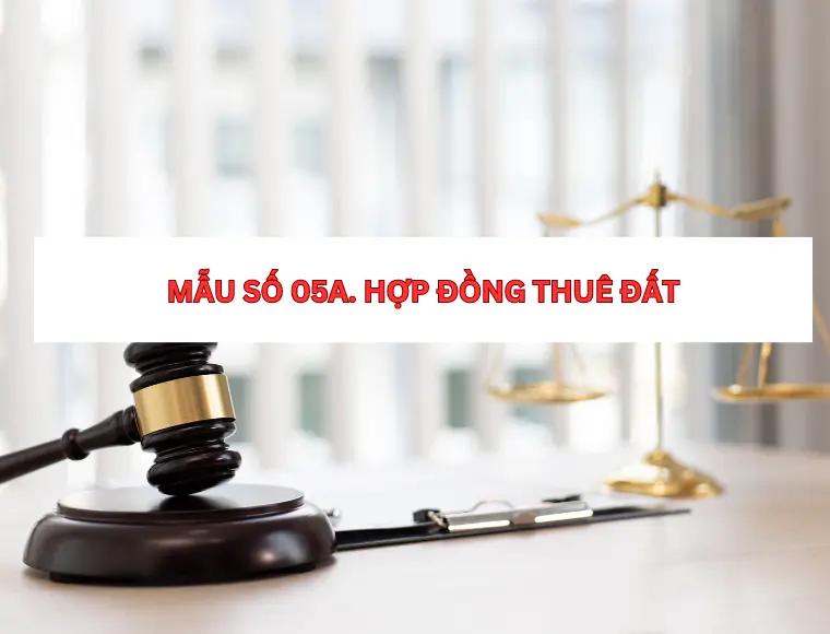 Mẫu Số 05A. Hợp Đồng Thuê Đất