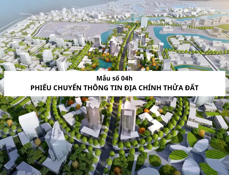 Mẫu Số 04h Phiếu Chuyển Thông Tin Địa Chính Thửa Đất
