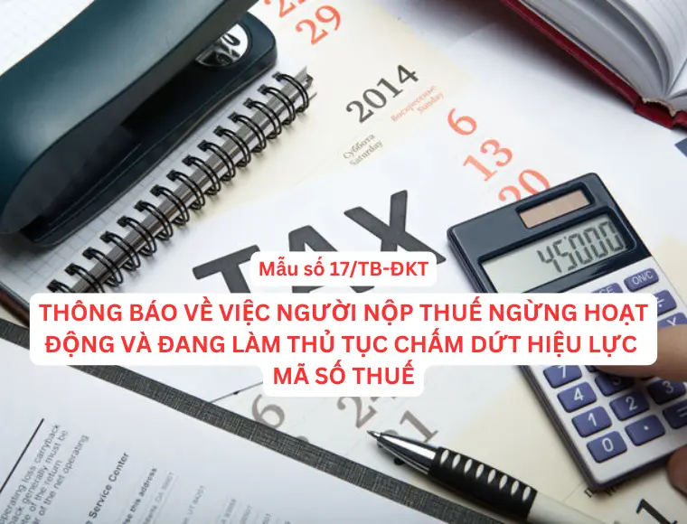 Mẫu Số 17/TB-ĐKT  Thông Báo Về Việc Người Nộp Thuế Ngừng Hoạt Động Và Đang Làm Thủ Tục Chấm Dứt Hiệu Lực Mã Số Thuế