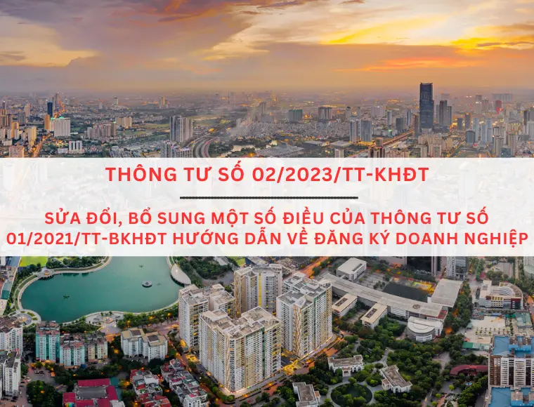 Thông Tư Số 02/2023/TT-BKHĐT Ngày 18 Tháng 4 Năm 2023 Của Bộ Trưởng Bộ Kế Hoạch Và Đầu Tư Sửa Đổi, Bổ Sung Một Số Điều Của Thông Tư Số 01/2021/TT-BKHĐT Hướng Dẫn Về Đăng Ký Doanh Nghiệp