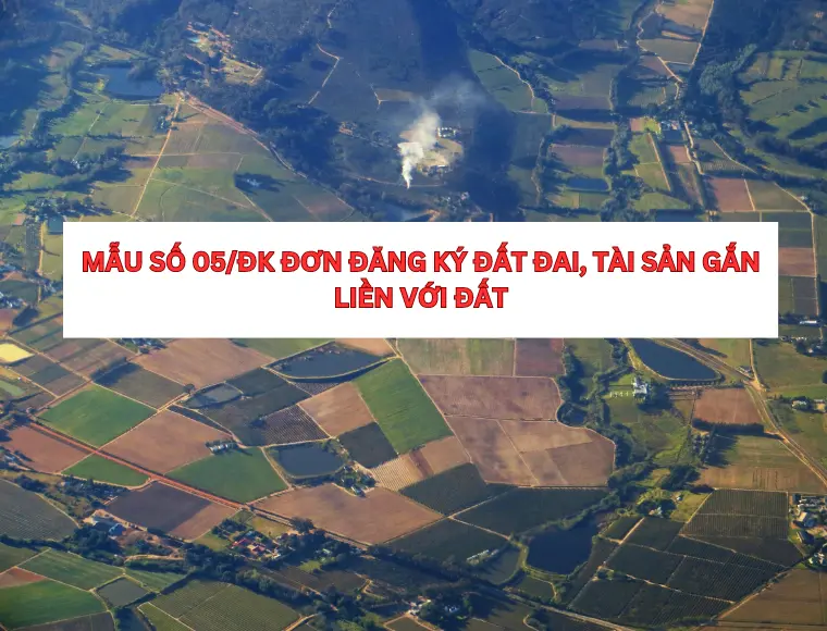 Mẫu Số 05/ĐK Đơn Đăng Ký Đất Đai, Tài Sản Gắn Liền Với Đất
