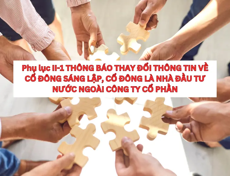 Phụ Lục II-1 Thông Báo Thay Đổi Thông Tin Về Cổ Đông Sáng Lập, Cổ Đông Là Nhà Đầu Tư Nước Ngoài Công Ty Cổ Phần