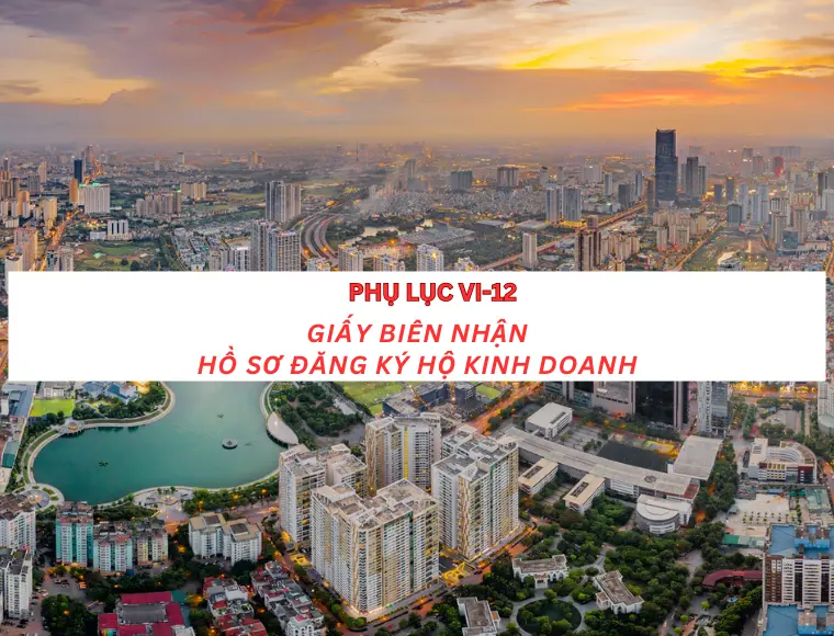 Phụ Lục VI-12 Giấy Biên Nhận Hồ Sơ Đăng Ký Hộ Kinh Doanh