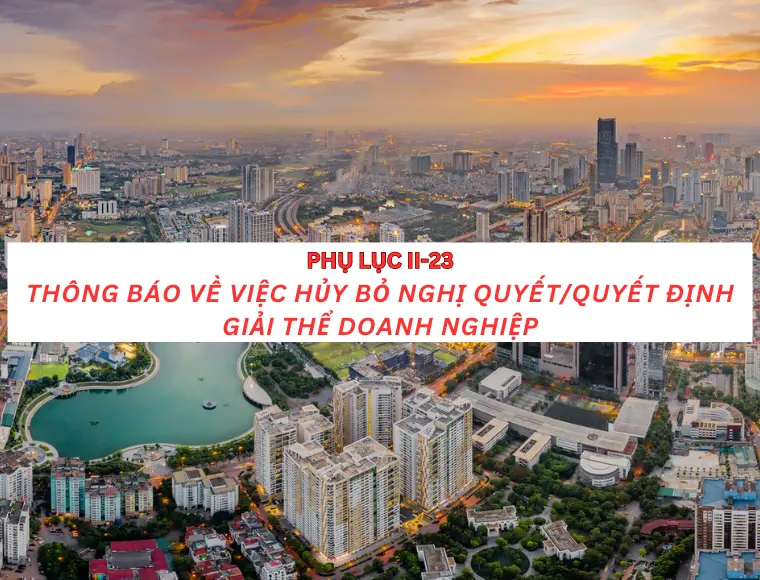 Phụ lục II-23 Thông báo về việc hủy bỏ nghị quyết/ quyết định giải thể doanh nghiệp