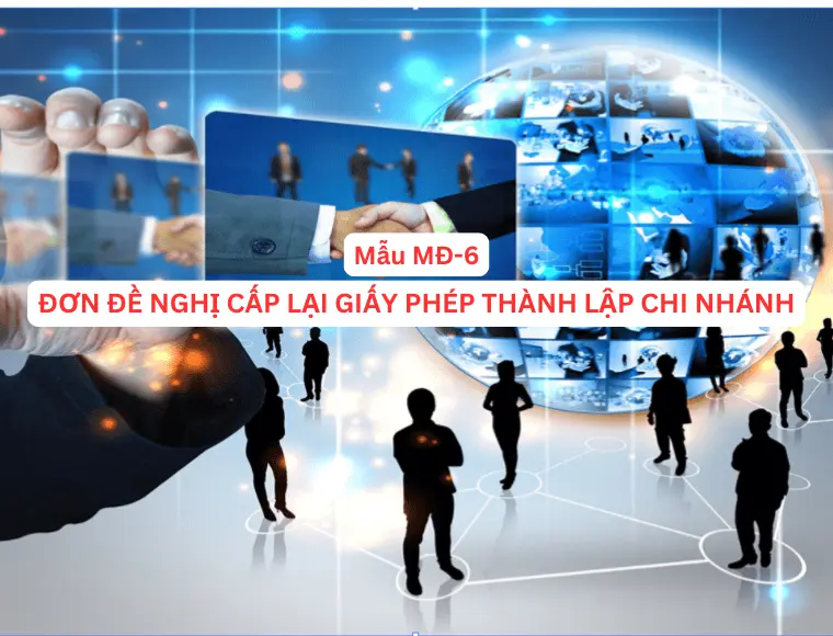 Mẫu MĐ-6 Đơn đề nghị cấp lại giấy phép thành lập chi nhánh