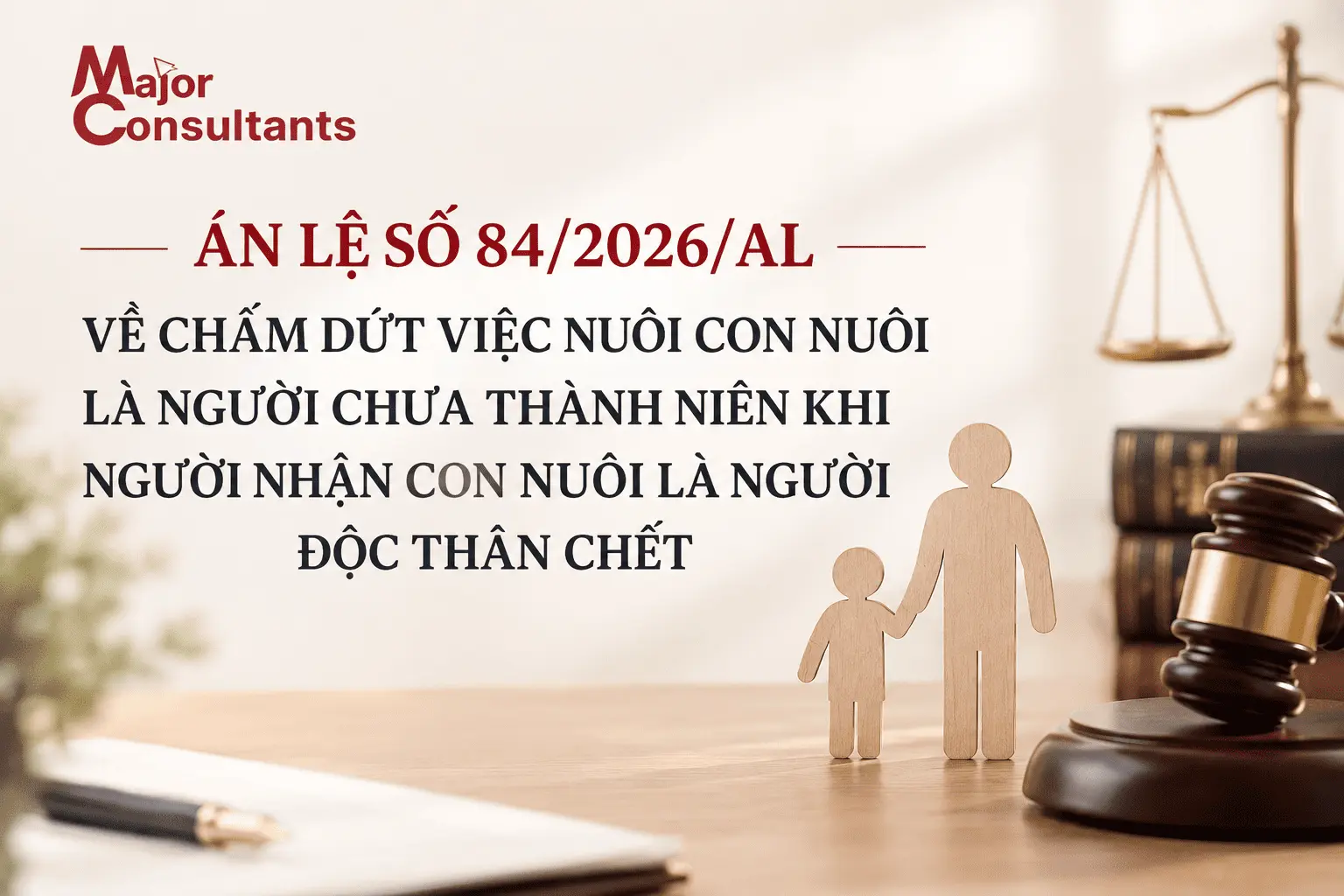 ÁN LỆ SỐ 84/2026/AL VỀ CHẤM DỨT VIỆC NUÔI CON NUÔI LÀ NGƯỜI CHƯA THÀNH NIÊN KHI NGƯỜI NHẬN CON NUÔI LÀ NGƯỜI ĐỘC THÂN CHẾT