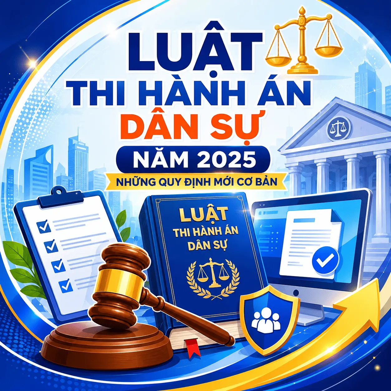 MỘT SỐ QUY ĐỊNH MỚI CƠ BẢN CỦA LUẬT THI HÀNH ÁN DÂN SỰ NĂM 2025 