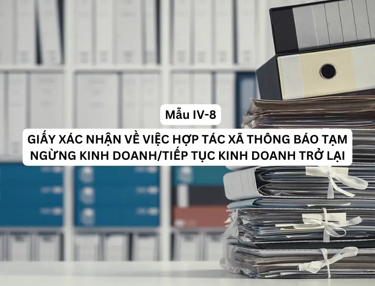 Mẫu IV-8 Giấy xác nhận về việc hợp tác xã thông báo tạm ngừng kinh doanh/tiếp tục kinh doanh trở lại