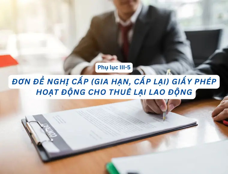 Phụ Lục III.5 Đơn Đề Nghị Cấp (Gia Hạn, Cấp Lại) Giấy Phép Hoạt Động Cho Thuê Lại Lao Động