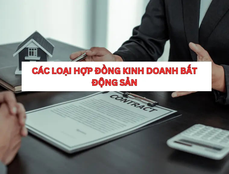 Các Loại Hợp Đồng Kinh Doanh Bất Động Sản