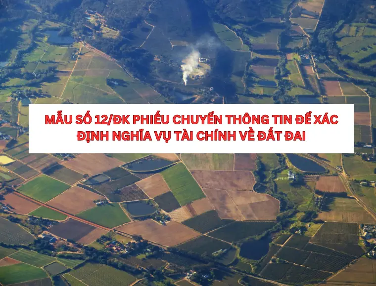 Mẫu Số 12/ĐK Phiếu Chuyển Thông Tin Để Xác Định Nghĩa Vụ Tài Chính Về Đất Đai