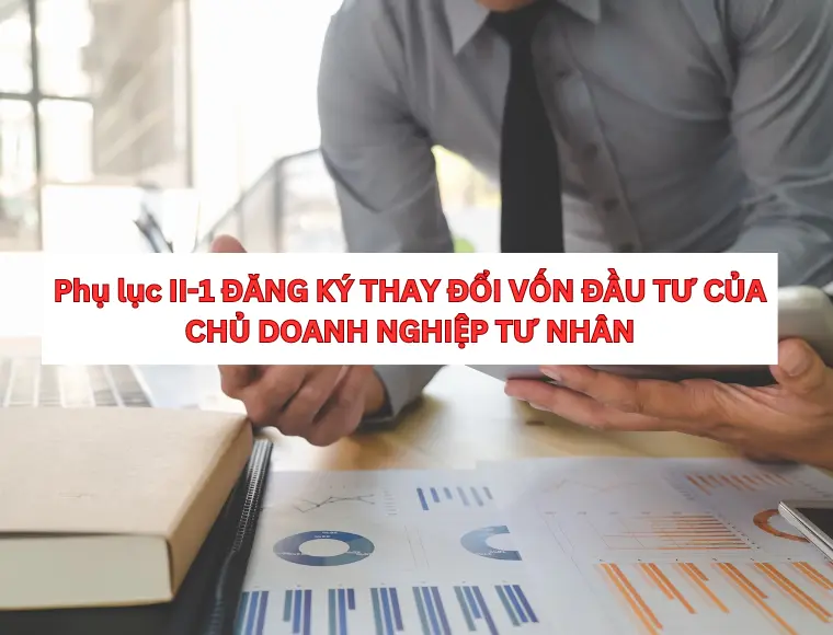 Phụ Lục II-1 Đăng Ký Thay Đổi Vốn Đầu Tư Của Chủ Doanh Nghiệp Tư Nhân