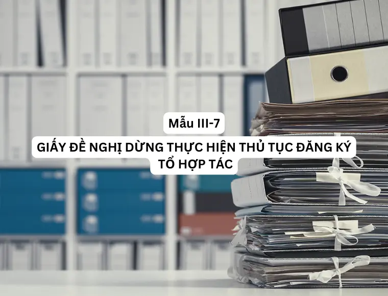 Mẫu III-7 Giấy đề nghị dừng thực hiện thủ tục đăng ký tổ hợp tác