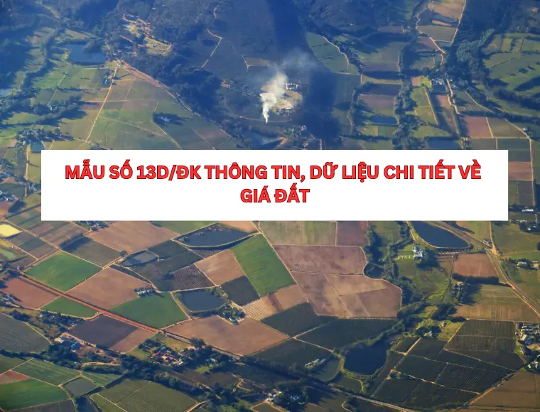 Mẫu Số 13D/ĐK Thông Tin, Dữ Liệu Chi Tiết Về Giá Đất