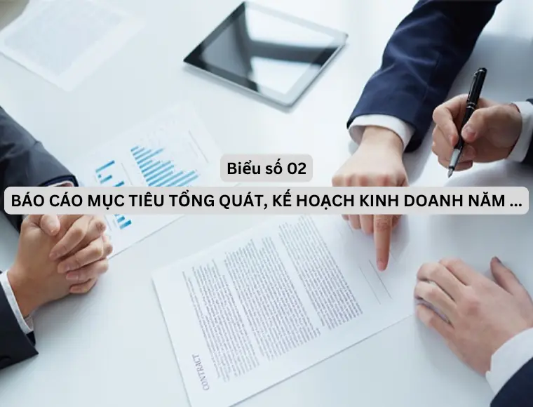 Biểu số 02 Báo cáo mục tiêu tổng quát, kế hoạch kinh doanh năm...