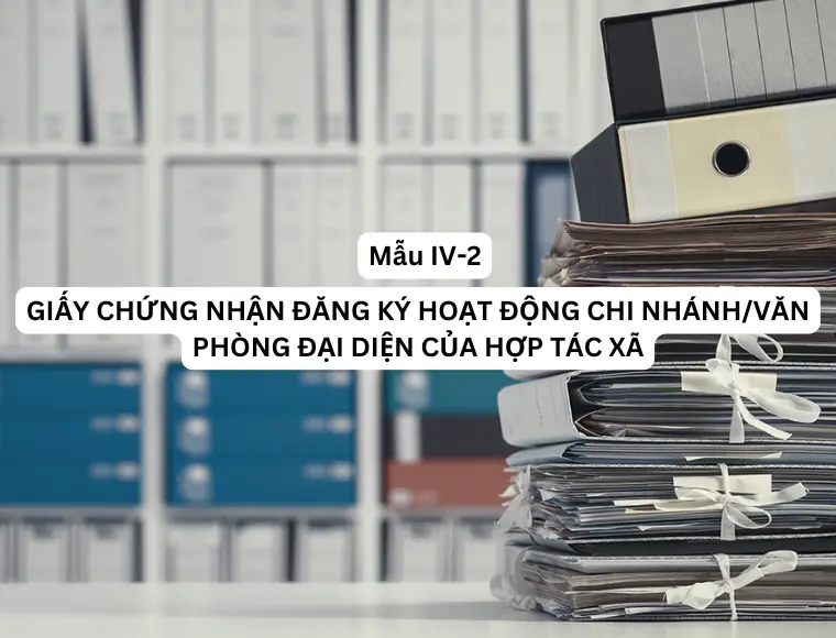 Mẫu IV-2 Giấy chứng nhận đăng ký hoạt động chi nhánh/ văn phòng đại diện của hợp tác xã