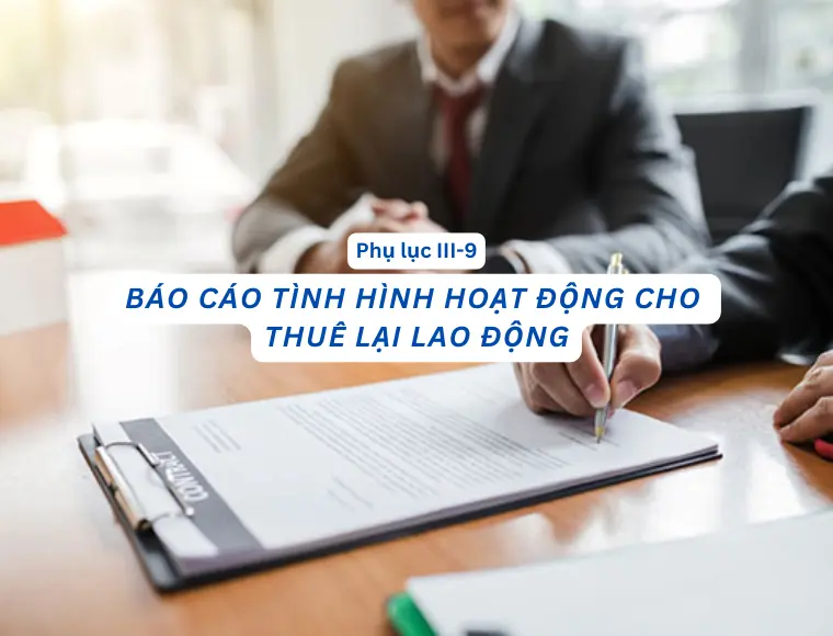 Phụ Lục III.9 Báo Cáo Tình Hình Hoạt Động Cho Thuê Lại Lao Động