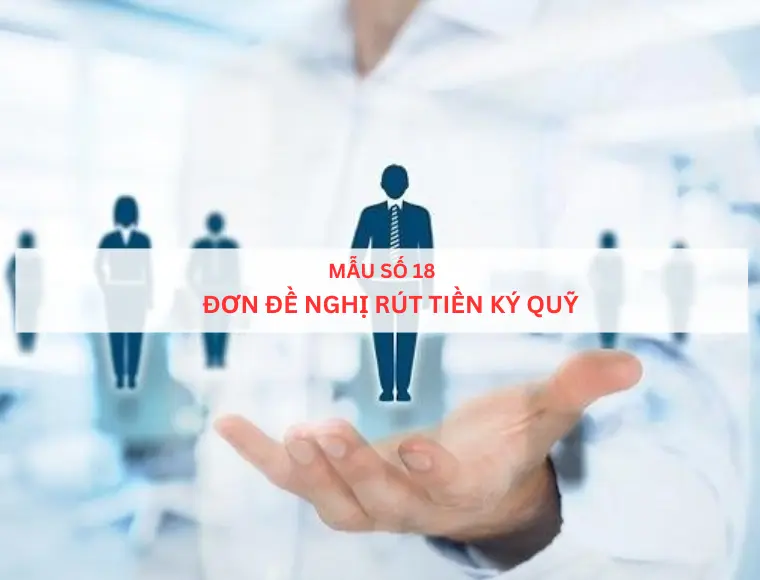 Mẫu số 18 Đơn đề nghị rút tiền ký quỹ