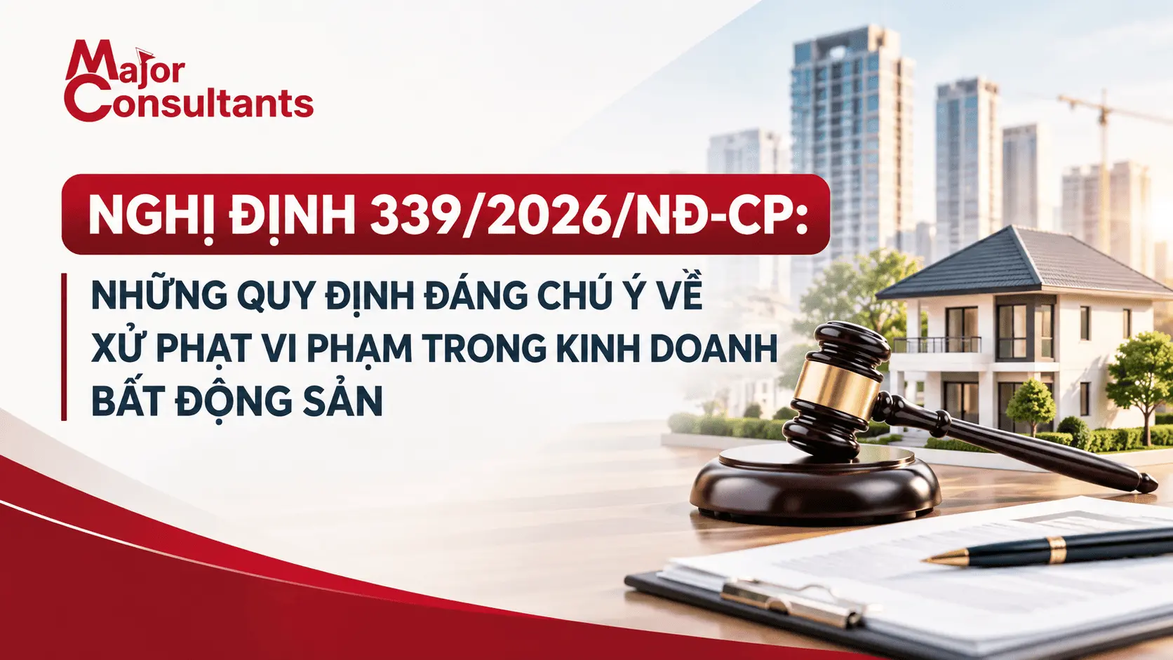 NGHỊ ĐỊNH 339/2026/NĐ-CP: NHỮNG QUY ĐỊNH ĐÁNG CHÚ Ý VỀ XỬ PHẠT VI PHẠM TRONG KINH DOANH BẤT ĐỘNG SẢN