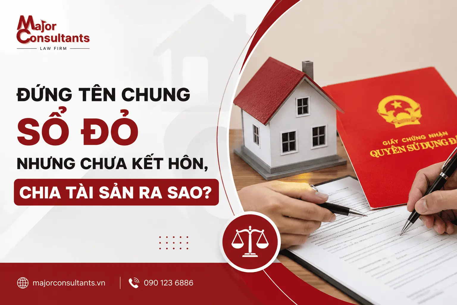 ĐỨNG TÊN CHUNG SỔ ĐỎ NHƯNG CHƯA KẾT HÔN, CHIA TÀI SẢN RA SAO?