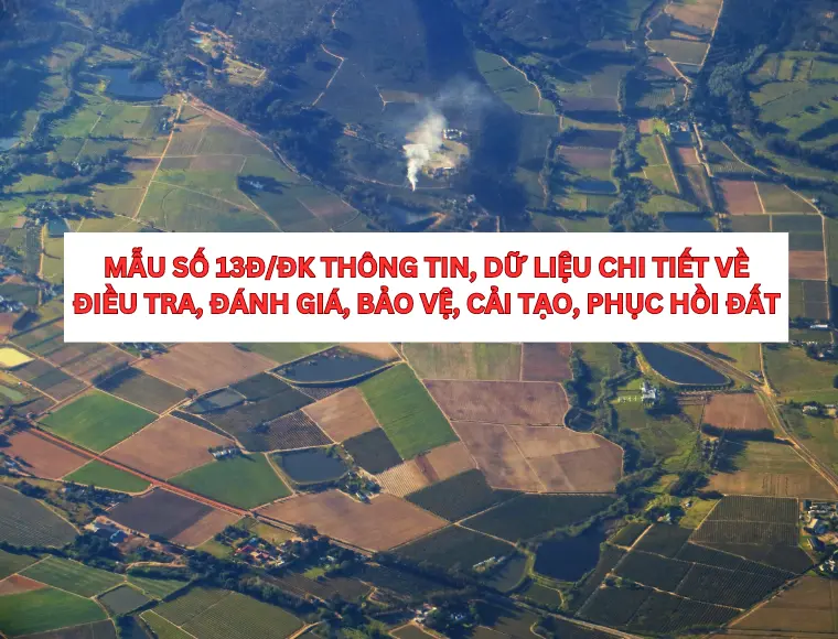 Mẫu Số 13Đ/ĐK Thông Tin, Dữ Liệu Chi Tiết Về Điều Tra, Đánh Giá, Bảo Vệ, Cải Tạo, Phục Hồi Đất
