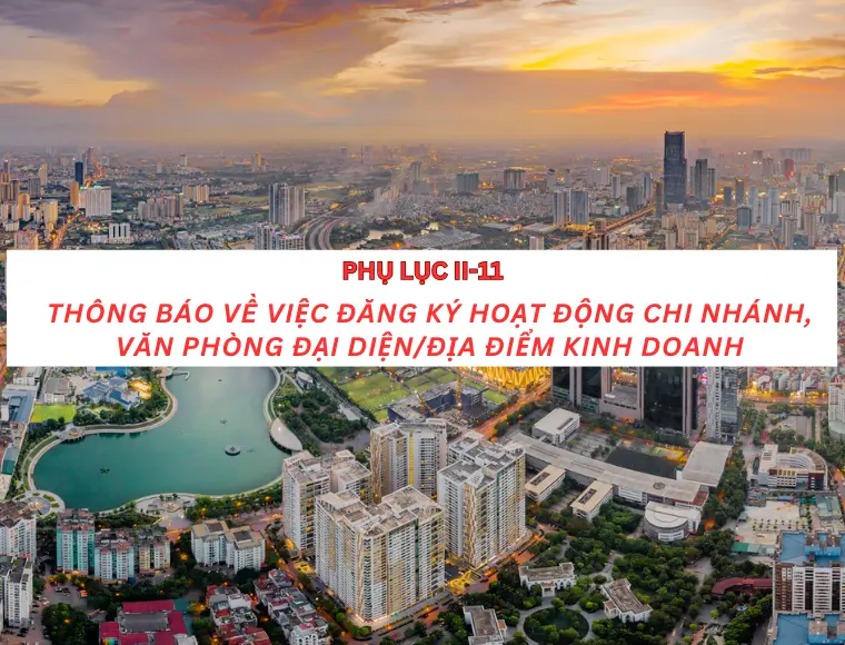 Phụ Lục II-11 Thông Báo Về Việc Đăng Ký Hoạt Động Chi Nhánh, Văn Phòng Đại Diện/ Địa Điểm Kinh Doanh