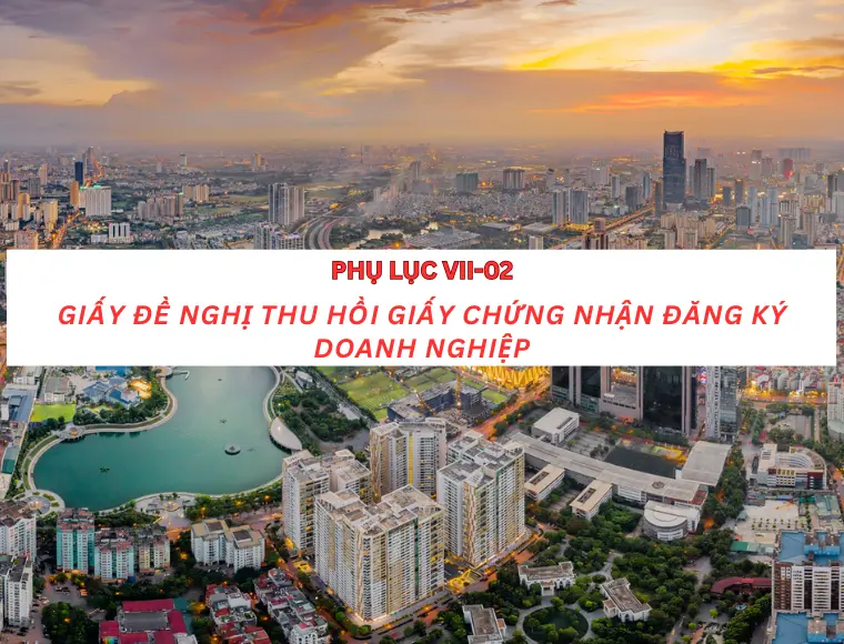 Phụ lục VII-2 Giấy đề nghị thu hồi giấy chứng nhận đăng ký doanh nghiệp
