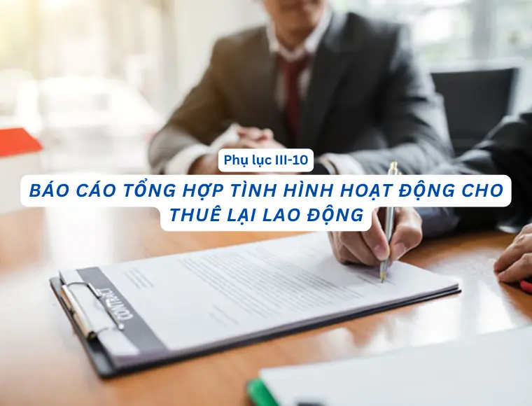 Phụ Lục III.10 Báo Cáo Tổng Hợp Tình Hình Hoạt Động Cho Thuê Lại Lao Động
