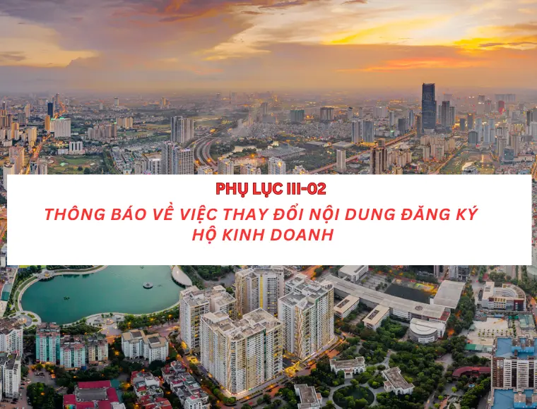 Phụ Lục III-2 Thông Báo Về Việc Thay Đổi Nội Dung Đăng Ký Hộ Kinh Doanh