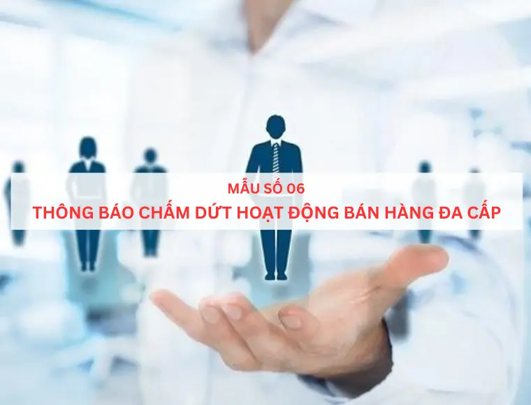 Mẫu số 06 Thông báo hoạt động bán hàng đa cấp 