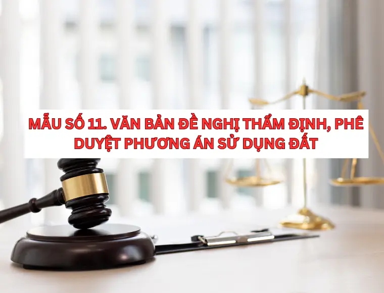 Mẫu Số 11. Văn Bản Đề Nghị Thẩm Định, Phê Duyệt Phương Án Sử Dụng Đất
