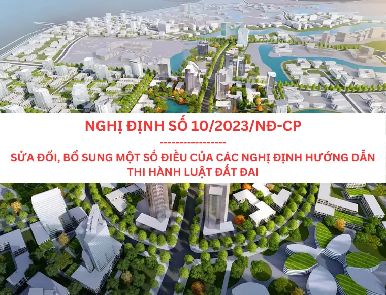 Nghị Định Số 10/2023/NĐ-CP Ngày 3 Tháng 4 Năm 2023 Sửa Đổi, Bổ Sung Một Số Điều Của Các Nghị Định Hướng Dẫn Thi Hành Luật Đất Đai