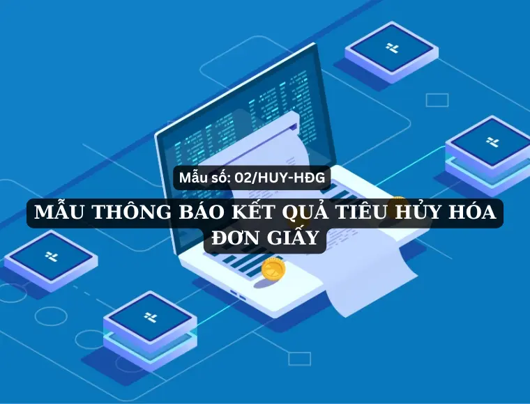Mẫu Số 02/HUY-HĐG Thông Báo Kết Quả Tiêu Hủy Hóa Đơn Giấy