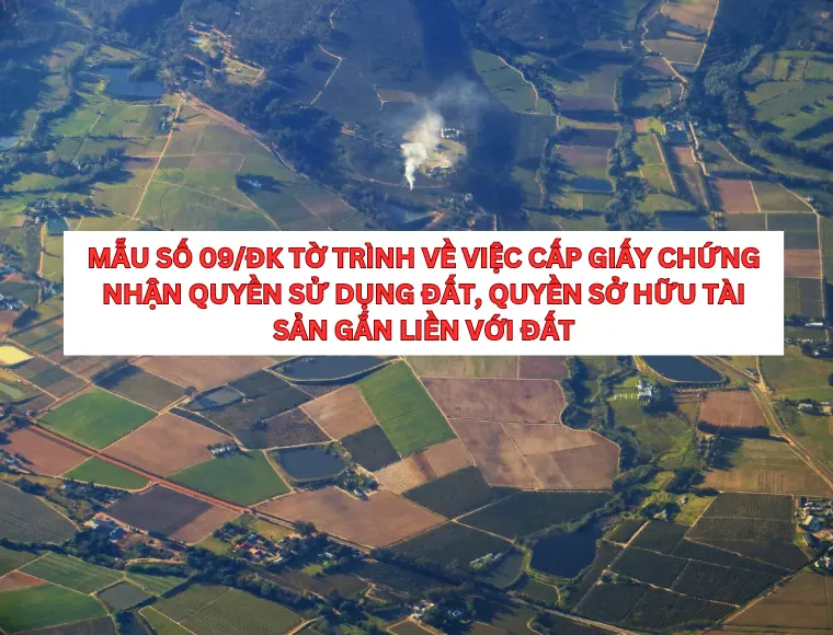 Mẫu Số 09/ĐK Tờ Trình Về Việc Cấp Giấy Chứng Nhận Quyền Sử Dụng Đất, Quyền Sở Hữu Tài Sản Gắn Liền Với Đất