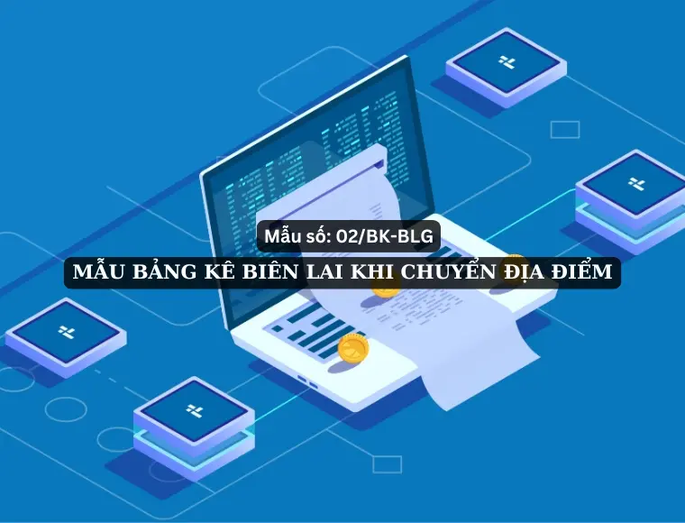 Mẫu Số 02/BK-BLG: Bảng Kê Biên Lai Khi Chuyển Địa Điểm