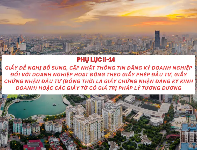 Phụ lục II-14 Giấy đề nghị bổ sung, cập nhật thông tin đăng ký doanh nghiệp đối với doanh nghiệp hoạt động theo giấy phép đầu tư, giấy chứng nhận đầu tư  hoặc các giấy tờ khác có giá trị pháp lý tương