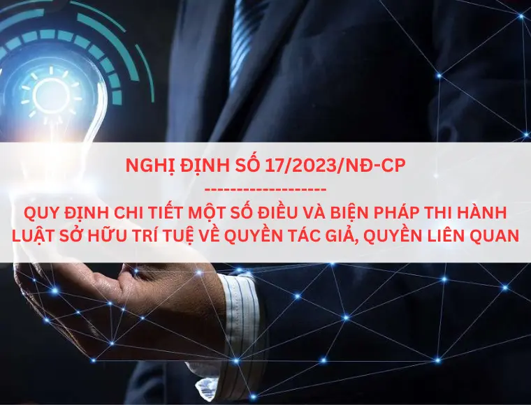 Nghị Định Số 17/2023/NĐ-CP Ngày 26 Tháng 4 Năm 2023 Của Chính Phủ Quy Định Một Số Điều Và Biện Pháp Thi Hành Luật Sở Hữu Trí Tuệ Về Quyền Tác Giả, Quyền Liên Quan