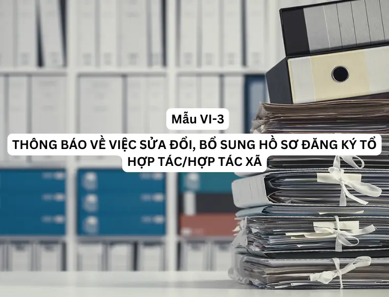 Mẫu VI-3 Thông báo về việc sửa đổi, bổ sung hồ sơ đăng ký tổ hợp tác/ hợp tác xã