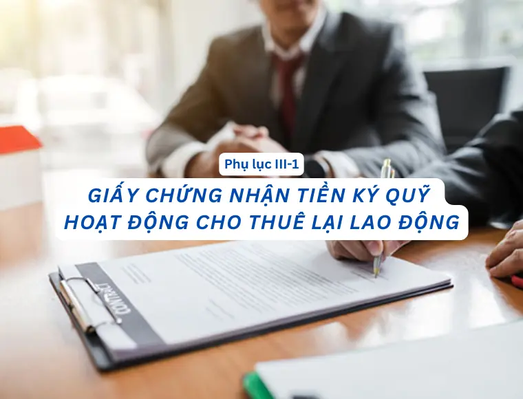Phụ Lục III.1 Giấy Chứng Nhận Tiền Ký Quỹ Hoạt Động Cho Thuê Lại Lao Động