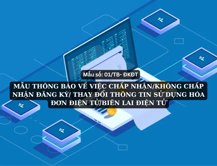 Mẫu Số 01/TB-ĐKĐT: Thông Báo Về Việc Chấp Nhận/Không Chấp Nhận Đăng Ký/Thay Đổi Thông Tin Sử Dụng Hóa Đơn Điện Tử/Biên Lai Điện Tử