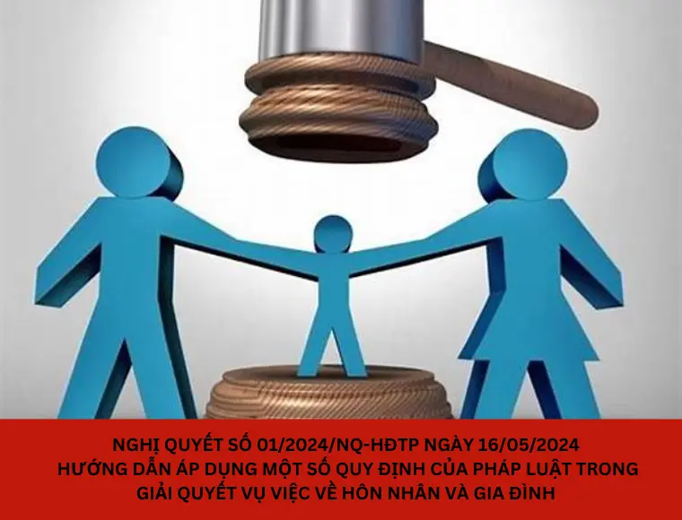 Nghị Quyết Số 01/2024/NQ-HĐTP Ngày 16/05/2024 Hướng Dẫn Áp Dụng Một Số Quy Định Của Pháp Luật Trong Giải Quyết Vụ Việc Về Hôn Nhân Và Gia Đình